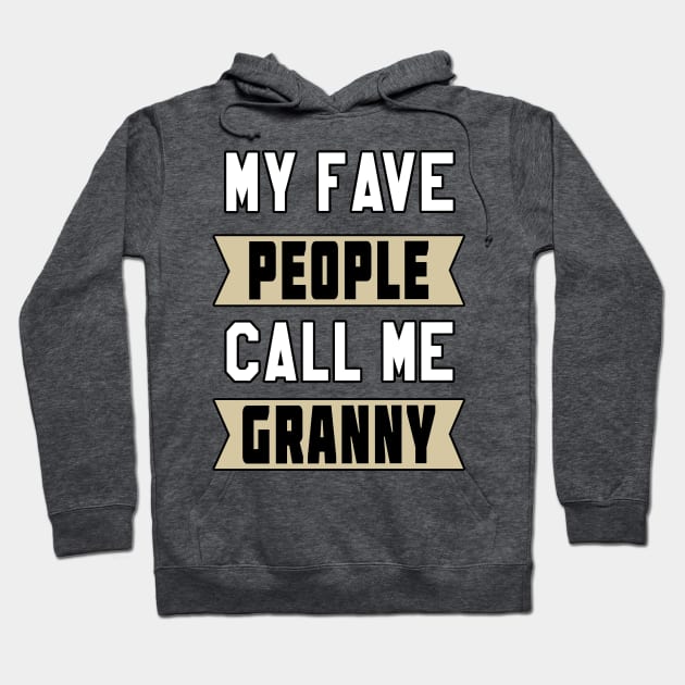 My Fave People Call Me Granny by Basement Mastermind Hoodie by BasementMaster